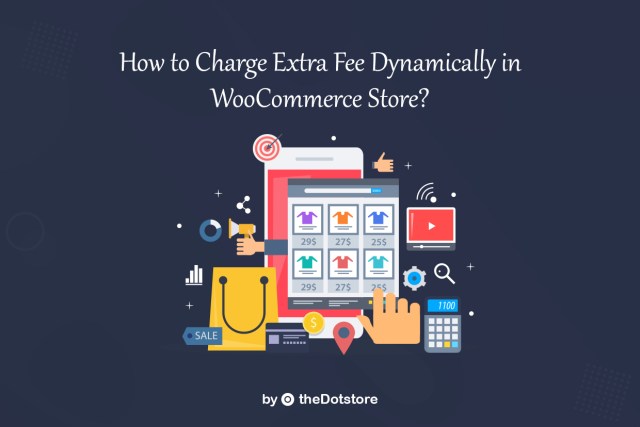 How to Charge Extra Fee Dynamically in WooCommerce Store?