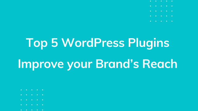 Useful Plugins for Business Promotion and for Increasing Brand’s Reach